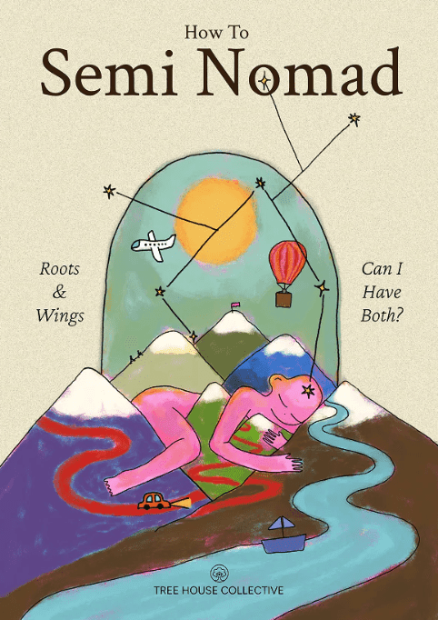 Illustrated cover of "How To Semi Nomad" shows a woman lying across a landscape of mountains, river, car, boat, plane, hot air balloon and ocean—connecting with Nature Connected Nomads—featuring "Roots & Wings" and "Can I Have Both?".